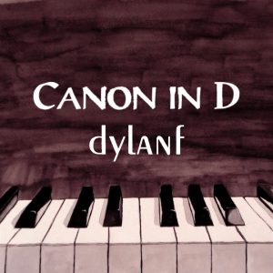 卡农(经典钢琴版)指法易弹dylanf经典卡农Canon in D Major(经典钢琴版)D大调卡农 卡农C调-钢琴谱