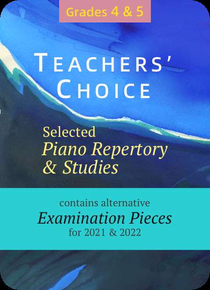 TEACHERS ’CHOICE Piano Repertory& Studies Examination Piecesfor 2021 & 2022 Grades 4 & 5-钢琴谱