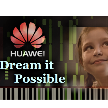 Dream it Possible — 华为主题曲-钢琴谱