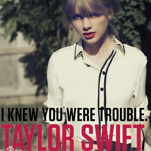 I Knew You Were Trouble（我知道你是大麻烦）