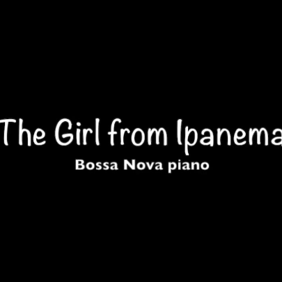 The Girl from Ipanema【拉丁爵士钢琴独奏】-钢琴谱