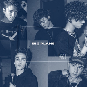 Big Plans(Why Don't We)