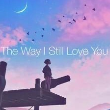 The Way I still Love You(治愈版）-钢琴谱