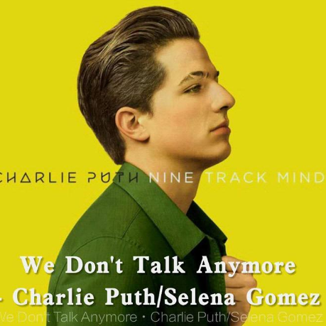 We Don't Talk Anymore钢琴简谱 数字双手 Jacob Kasher/Charlie Puth/Hindlin/Selena Gomez