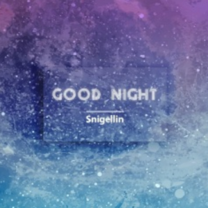 Good Night-Snigellin