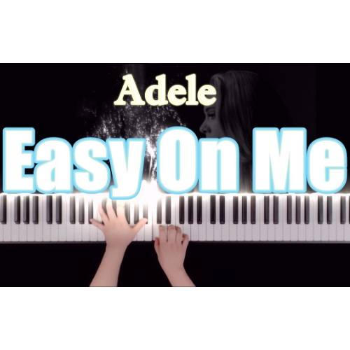 Easy On Me 原调版钢琴谱