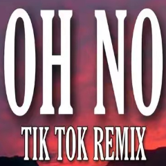 OH NO SONG（Tik Tok remix版）