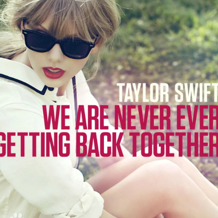 We are never ever getting back together