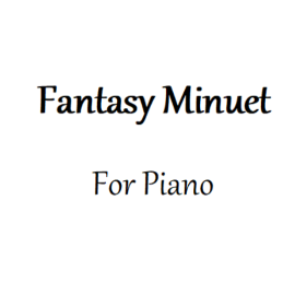 (参赛作品)Fantasy Minuet  幻想小步舞曲-钢琴谱