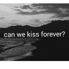 Can We Kiss Forever？