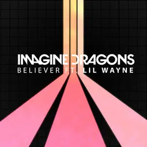 Believer - Imagine Dragons (梦龙)/Lil Wayne (李尔·韦恩)-钢琴谱