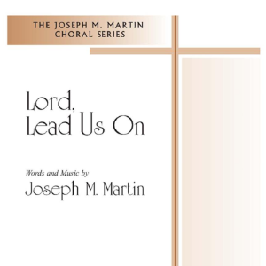 Lord, Lead Us On钢琴简谱 数字双手 JOSEPH M. MARTIN
