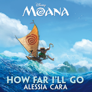 How Far I'll Go - Alessia Cara-钢琴谱