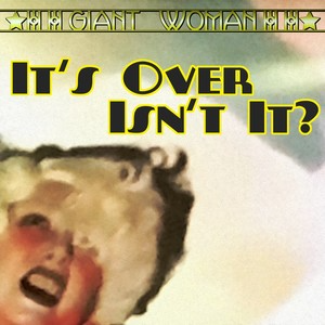 It's Over, Isn't It? - Giant Woman-钢琴谱