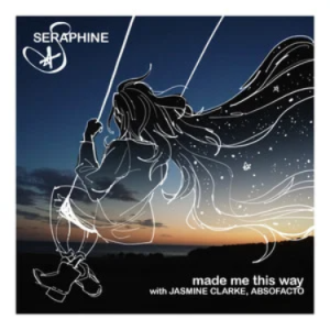 Made Me This Way - Seraphine/Jasmine Clarke/Absofacto