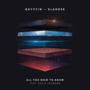All You Need To Know - Gryffin/SLANDER/Calle Lehmann