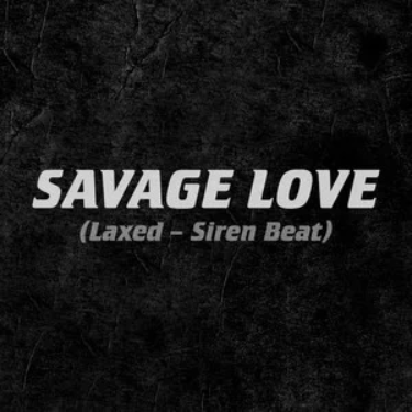 Savage Love - Jawsh 685/Jason Derulo钢琴谱