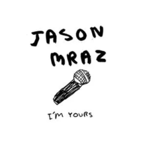 I'm Yours - Jason Mraz (杰森·玛耶兹)-钢琴谱