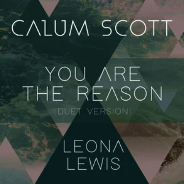You Are The Reason (你是我的一切) (Duet Version) - Calum Scott (卡鲁姆·斯科特)/Leona Lewis (丽安娜·刘易斯)