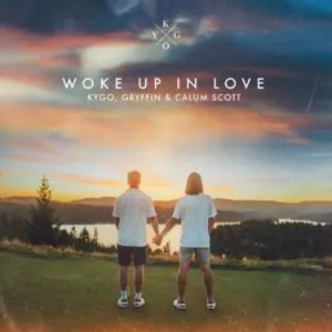 Woke Up in Love - Kygo/Gryffin/Calum Scott-钢琴谱