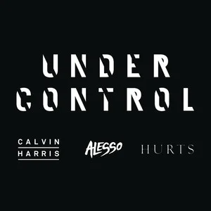Under Control - Calvin Harris/Alesso/Hurts