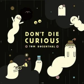 Don't Die Curious - Tom Rosenthal (汤姆罗森塔尔)-钢琴谱