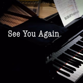 【BiBiPiano版】See You Again 速度与激情7 片尾曲-钢琴谱