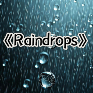唯美治愈《Raindrops 雨滴》